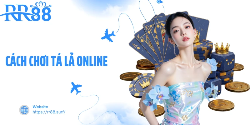 Cách Chơi Tá Lả Online - Thử Sức Trong Các Ván Bài Kịch Tính