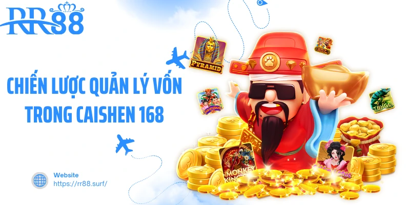 Chiến lược quản lý vốn trong Caishen 168
