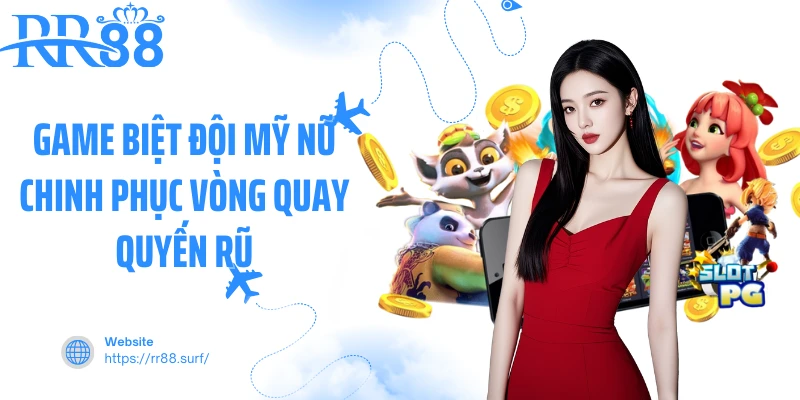 Game Biệt đội mỹ nữ chinh phục vòng quay quyến rũ