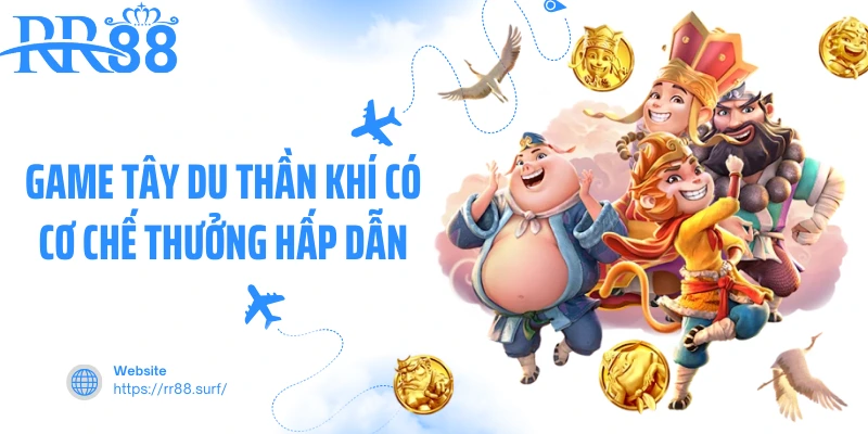 Game Tây Du Thần Khí có cơ chế thưởng hấp dẫn