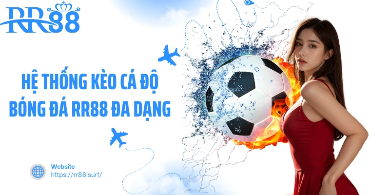 Hệ thống kèo cá độ bóng đá RR88 đa dạng