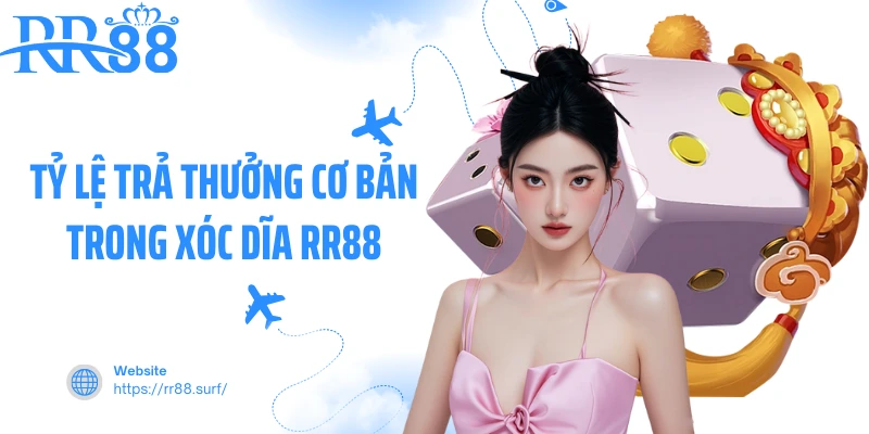 Tỷ lệ trả thưởng cơ bản trong Xóc dĩa RR88